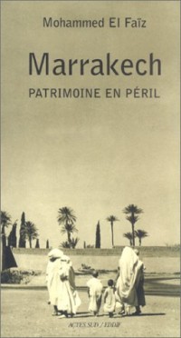 Marrakech : Patrimoine en péril
