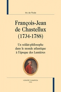 François-Jean de Chastellux (1734-1788): Un soldat-philosophe dans le monde atlantique à l'époque des Lumières