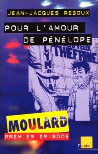 Les aventures extraordinaires de Moulard Episode 1 : Pour l'amour de Pénélope