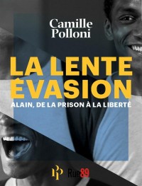 La Lente évasion. Alain, de la prison à la liberté