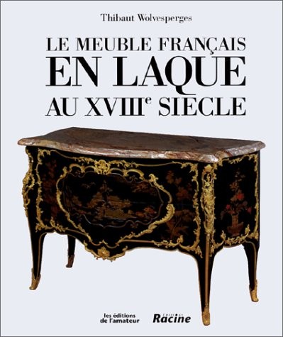 Le Meuble français en laque au XVIIIe siècle [9782859172985]