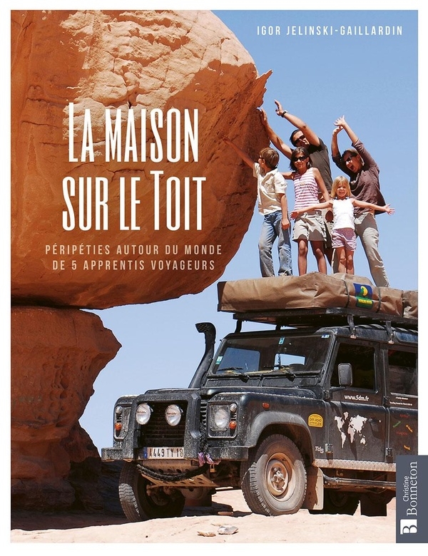La maison sur le toit: Deux ans autour du monde en Defender