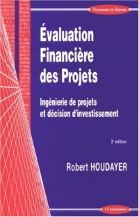 Evaluation Financière des Projets : Ingénierie de projets et décision d'investissement