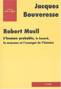 Robert Musil : L'homme probable, le hasard, la moyenne et l'escargot de l'histoire