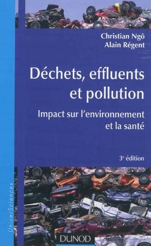 Déchets, effluents et pollution - 3e éd. - Impact sur l'environnement et la santé
