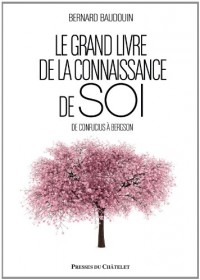 Le grand livre de la connaissance de soi: De Confucius à Freud