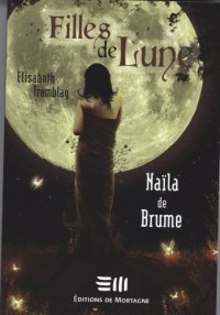 FILLES DE LUNE 1 : NAÏLA DE BRUME