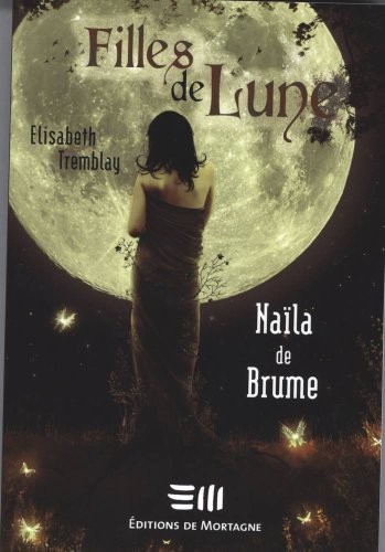 FILLES DE LUNE 1 : NAÏLA DE BRUME