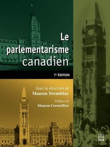 Le parlementarisme canadien 7e ed.