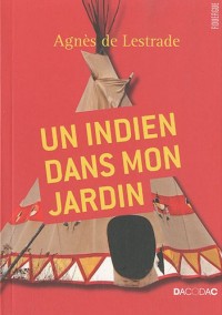 Un Indien dans mon jardin