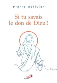 SI TU SAVAIS LE DON DE DIEU !