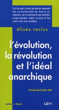 L'évolution, la révolution et l'idéal anarchique