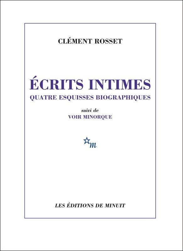 Ecrits intimes : Quatre esquisses biographiques. Suivi de Voir Minorque