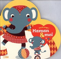 Vive le Cirque! - De 0 à 3 ans