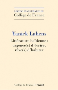 Litterature haitienne : urgence(s) d'ecrire, reve(s) d'habiter