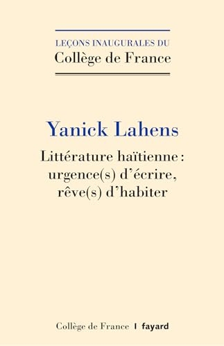 Litterature haitienne : urgence(s) d'ecrire, reve(s) d'habiter