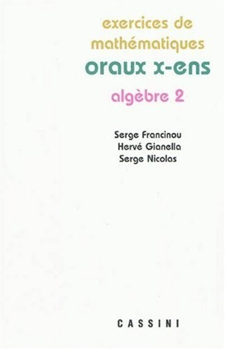 Exercices de mathématiques : Oraux x-ens, algèbre 2