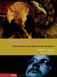 Guillermo del Toro : Des hommes, des dieux et des monstres