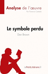 Le symbole perdu de Dan Brown (Analyse de l'oeuvre): Résumé complet et analyse détaillée de l'oeuvre
