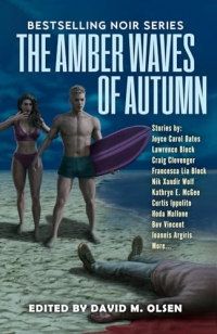 The Amber Waves of Autumn: Noir Stories