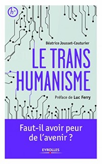 Le transhumanisme: Faut-il avoir peur de l'avenir ?