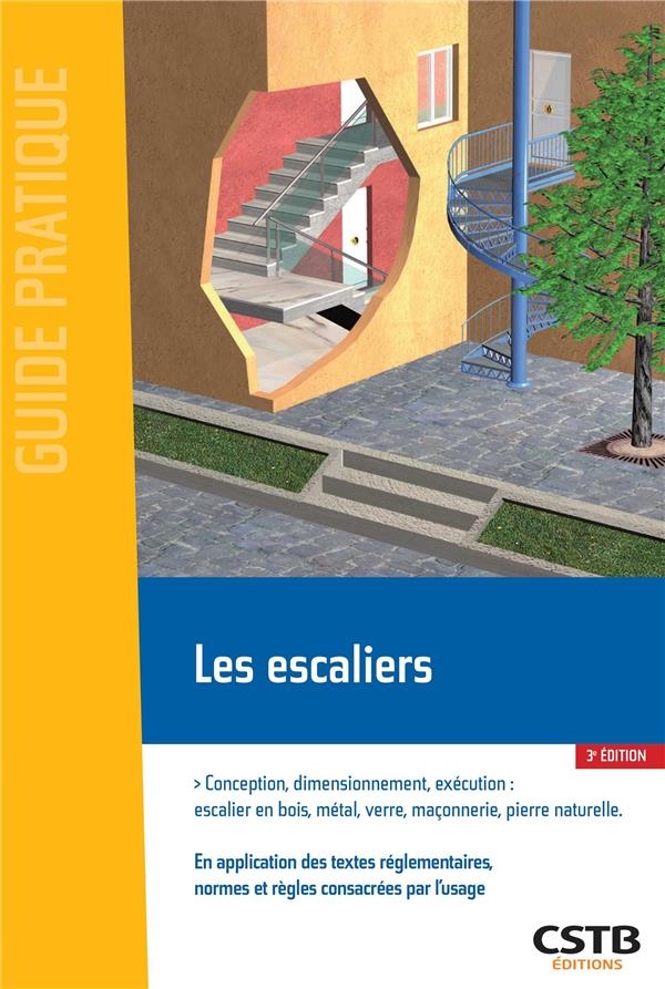 LES ESCALIERS: CONCEPTION, DIMENSIONNEMENT, EXECUTION : ESCALIER EN BOIS, METAL, VERRE, MACONNE