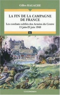 La fin de la campagne de France : Les combats oubliés des Armées du Centre (15 juin-25 juin 1940)