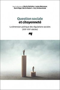 Question Sociale et Citoyenneté - la Dimension Politique des Regulations Sociales (Xixe-Xx1e Siecles