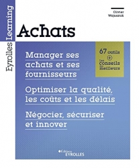 Achats: Manager ses achats et ses fournisseurs. Optimiser la qualité, les coûts et les délais. Négocier, sécuriser et innover