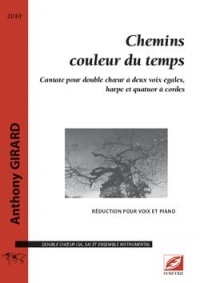 Chemins Couleur du Temps, pour Double Choeur a Deux Voix Egales, Harpe et Quatuor a Cordes (Chant-Pi