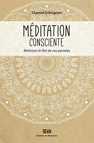 Méditation consciente - Maîtrisez le flot de vos pensées