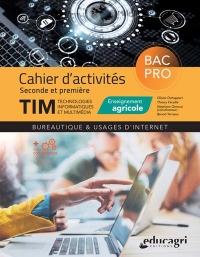 TIM Technologies, informatique et multimédia Bac pro cahier d'activites 2nd et 1re