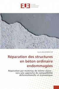 Réparation des structures en béton ordinaire endommagées: Réparation par matériau de même classe : vers une approche de compatibilité déformationelle et économique