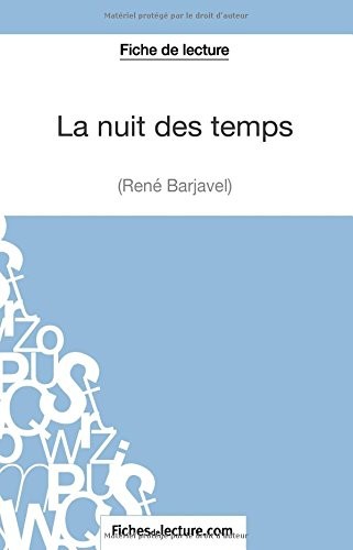 La nuit des temps de René Barjavel (Fiche de lecture): Analyse Complète De L'oeuvre