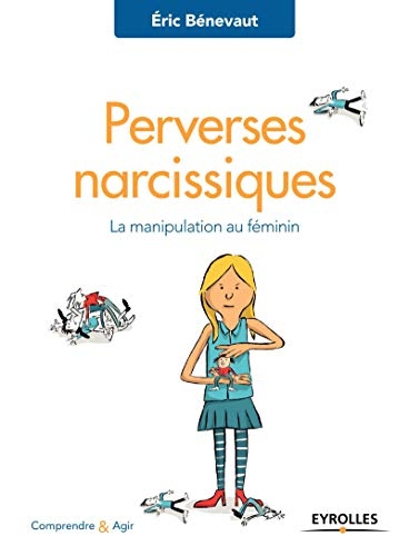 Perverses narcissiques: La manipulation au féminin