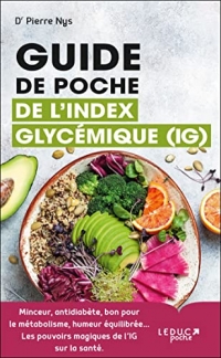 Guide de poche de l'index glycémique (IG): Minceur, antidiabète, bon pour le métabolisme, humeur équilibrée… Les pouvoirs magiques de l’IG sur la santé