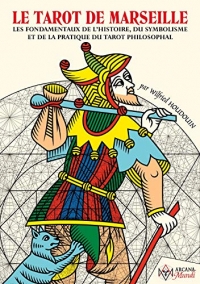 Tarot de Marseille: Les Fondamentaux de l'Histoire, du Symbolisme, et de la Pratique du Tarot Philosophal