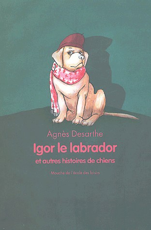 Igor le Labrador et Autres Histoires de chiens