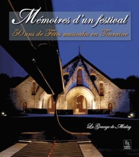 Mémoires d'un festival - 50 ans de fêtes musicales en Touraine