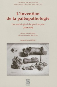 L'invention de la paléopathologie : Une anthologie de langue française (1820-1930)