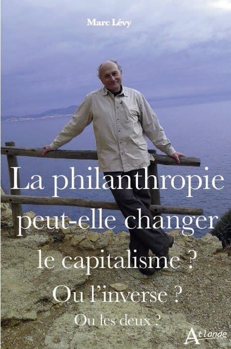 La philanthropie peut-elle changer le capitalisme ? : Ou l'inverse ? Ou les deux ?