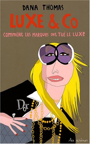Luxe & Co : Comment les marques ont tué le luxe