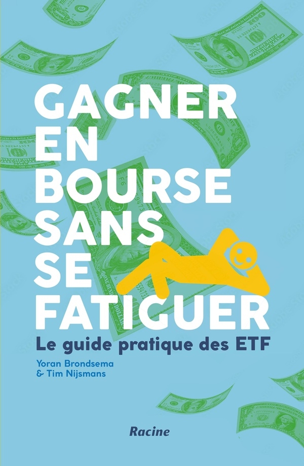 Gagner en bourse sans se fatiguer: Le guide pratique des ETF