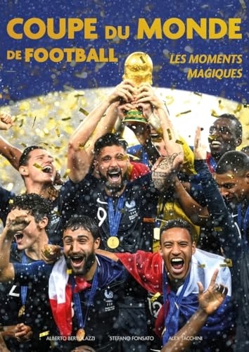 La Coupe du monde de Football - Les moments magiques