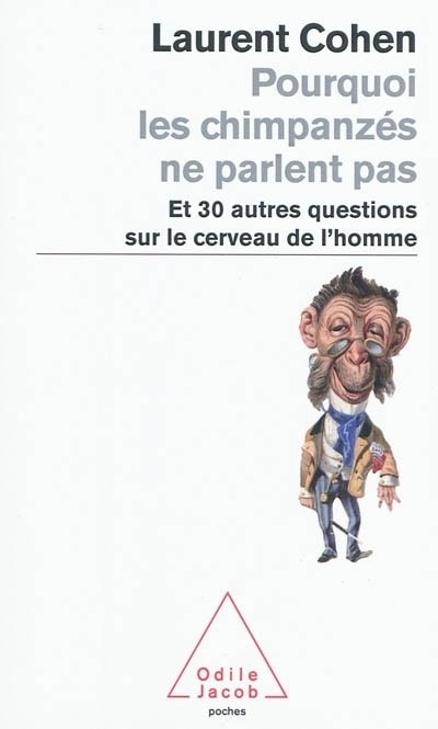 Pourquoi les chimpanzés ne parlent pas : Et 30 autres questions sur le cerveau de l'homme