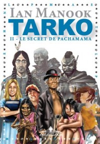 Tarko, Tome 2 : Le secret de Pachamama