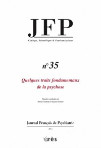 Journal Français de Psychiatrie, N° 35 : Quelques traits fondamentaux de la psychose