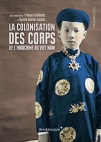 La colonisation des corps : De l'Indochine au Viet Nam