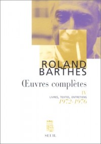 Oeuvres complètes, tome 4 : Livres, textes, entretiens, 1972-1976