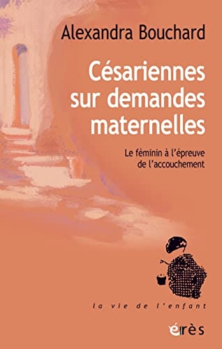 Césariennes sur demandes maternelles: Le féminin à l'épreuve de l'accouchement